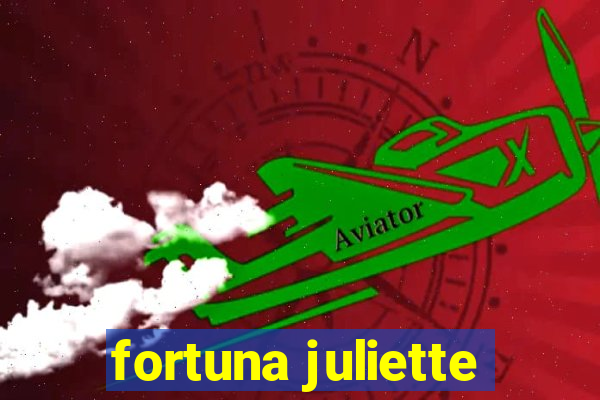 fortuna juliette